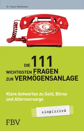 Mühlbauer |  Die 111 wichtigsten Fragen der Vermögensanlage - simplified | Buch |  Sack Fachmedien