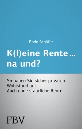 Schäfer |  K(l)eine Rente...na und? | Buch |  Sack Fachmedien