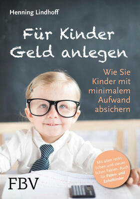 Lindhoff | Für Kinder Geld anlegen | Buch | 978-3-89879-949-2 | sack.de
