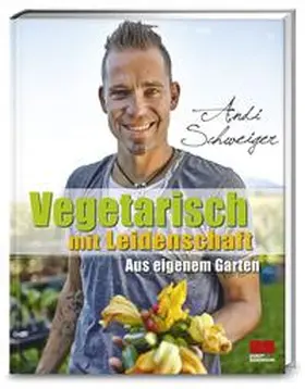 Schweiger |  Vegetarisch mit Leidenschaft | Buch |  Sack Fachmedien
