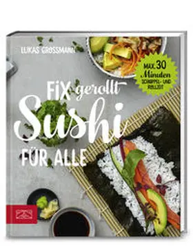 Grossmann |  Fix gerollt - Sushi für alle | Buch |  Sack Fachmedien