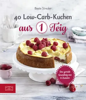 Strecker |  40 Low-Carb-Kuchen aus 1 Teig | eBook | Sack Fachmedien