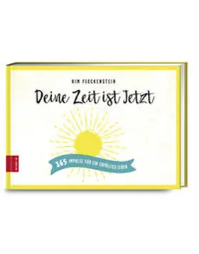 Fleckenstein |  Deine Zeit ist Jetzt - 365 Impulse für ein erfülltes Leben | Buch |  Sack Fachmedien