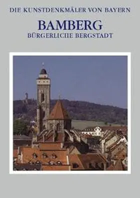 Breuer / Gutbier / Petzet |  Die Kunstdenkmäler von Bayern / Bürgerliche Bergstadt - Bamberg | Buch |  Sack Fachmedien