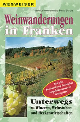 Herrmann / Schulz |  Weinwanderungen in Franken | Buch |  Sack Fachmedien