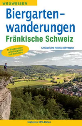 Herrmann |  Biergartenwanderungen Fränkische Schweiz | Buch |  Sack Fachmedien