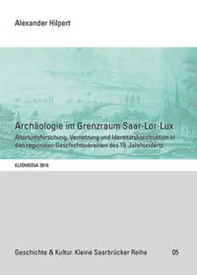 Hilpert |  Archäologie im Grenzraum Saar-Lor-Lux | Buch |  Sack Fachmedien
