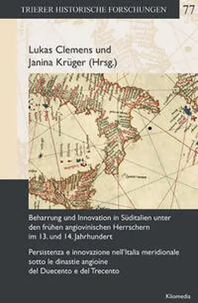 Clemens / Krüger |  Beharrung und Innovation in Süditalien unter den frühen angiovinischen Herrschern im 13. und 14. Jahrhundert. Persistenza e innovazione nell’Italia meridionale sotto le dinastie angioine del Duecento e del Trecento | Buch |  Sack Fachmedien
