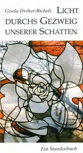 Dreher-Richels |  Licht durchs Gezweig unserer Schatten | Buch |  Sack Fachmedien