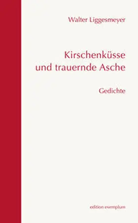 Liggesmeyer |  Kirschenküsse und trauernde Asche | Buch |  Sack Fachmedien