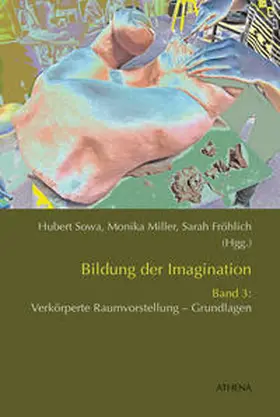 Sowa / Miller / Fröhlich | Bildung der Imagination / Bildung der Imagination (Band 3) | Buch | 978-3-89896-662-7 | www.sack.de