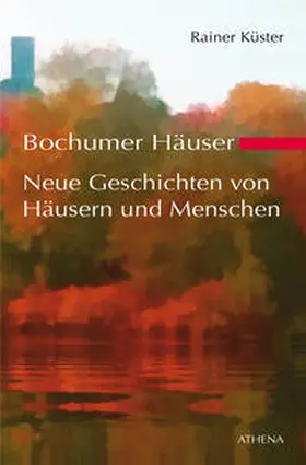 Küster |  Bochumer Häuser - Neue Geschichten von Häusern und Menschen | eBook | Sack Fachmedien