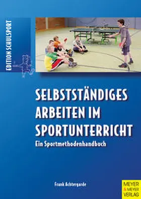 Achtergarde | Selbstständiges Arbeiten im Sportunterricht | Buch | 978-3-89899-804-8 | www.sack.de