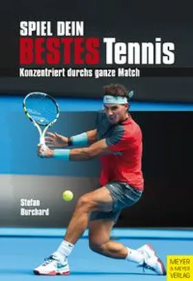 Burchard | Spiel dein bestes Tennis | Buch | 978-3-89899-847-5 | www.sack.de