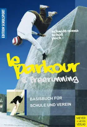 Schmidt-Sinns / Scholl / Pach | Le Parkour & Freerunning | Buch | 978-3-89899-870-3 | www.sack.de