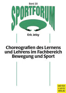 Jeisy / Sygusch / Burrmann |  Choreografien des Lernens und Lehrens im Fachbereich Bewegung und Sport | Buch |  Sack Fachmedien
