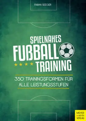 Seeger | Spielnahes Fußballtraining | Buch | 978-3-89899-922-9 | www.sack.de