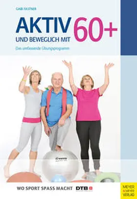Fastner |  Aktiv und beweglich mit 60+ | Buch |  Sack Fachmedien