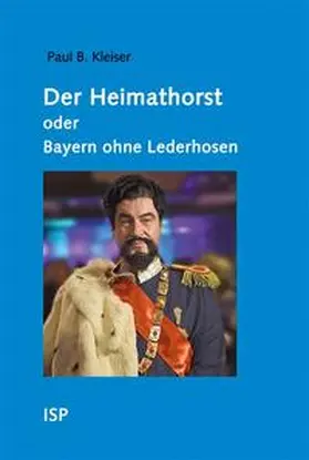 Kleiser |  Der Heimathorst oder Bayern ohne Lederhosen | Buch |  Sack Fachmedien