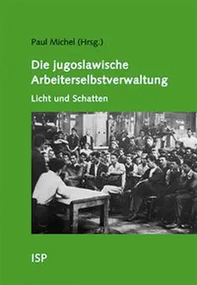 Michel / Dérens / Samary |  Die jugoslawische Arbeiterselbstverwaltung – Licht und Schatten | Buch |  Sack Fachmedien