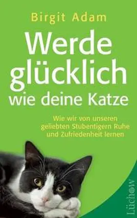 Adam |  Werde glücklich wie deine Katze | Buch |  Sack Fachmedien