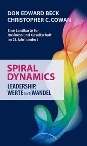 Beck / Cowan |  Spiral Dynamics - Leadership, Werte und Wandel | Buch |  Sack Fachmedien