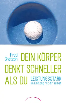 Gratzon |  Dein Körper denkt schneller als du | eBook | Sack Fachmedien