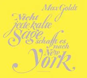 Goldt |  Nicht jede kalte Säge schafft es nach New York | Sonstiges |  Sack Fachmedien