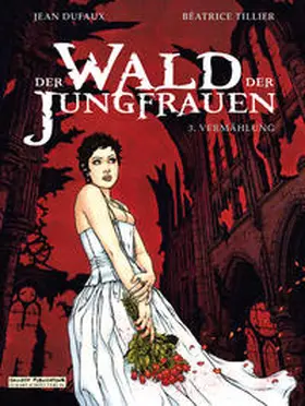 Dufaux |  Wald der Jungfrauen 03. Vermählungen | Buch |  Sack Fachmedien