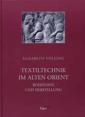 Völling |  Textiltechnik im Alten Orient | Buch |  Sack Fachmedien
