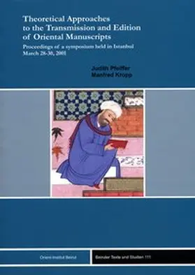 Pfeiffer / Kropp |  Theoretical Approaches to the Transmission and Edition of Oriental Manuscripts | Buch |  Sack Fachmedien