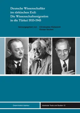 Kubaseck / Seufert |  Deutsche Wissenschaftler im türkischen Exil: Die Wissenschaftsmigration in die Türkei 1933-1945 | Buch |  Sack Fachmedien
