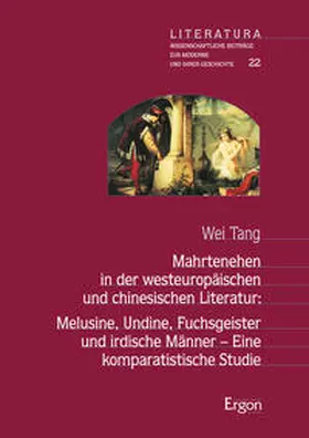 Tang |  Mahrtenehen in der westeuropäischen und chinesischen Literatur: Melusine, Undine, Fuchsgeister und irdische Männer  Eine komparatistische Studie | Buch |  Sack Fachmedien