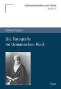 Seker |  Die Fotografie im Osmanischen Reich | Buch |  Sack Fachmedien