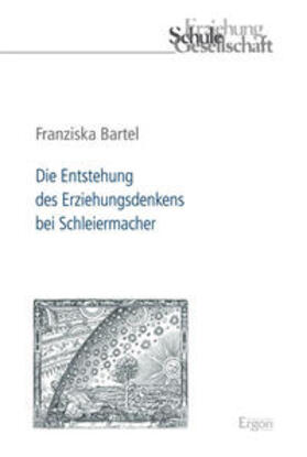 Bartel | Bartel, F: Entstehung des Erziehungsdenkens bei Schleiermach | Buch | 978-3-89913-862-7 | sack.de