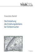 Bartel |  Bartel, F: Entstehung des Erziehungsdenkens bei Schleiermach | Buch |  Sack Fachmedien