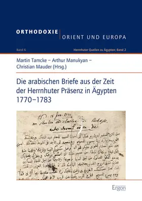 Tamcke / Manukyan / Mauder |  Die arabischen Briefe aus der Zeit der Herrnhuter Präsenz in Ägypten 1770-1783 | Buch |  Sack Fachmedien