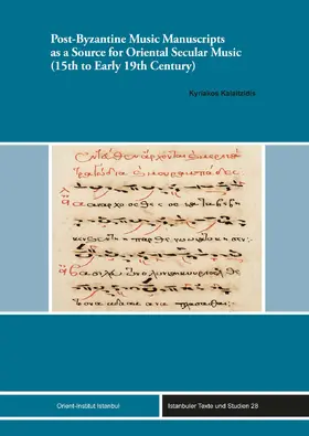 Kalaitzidis |  Post-Byzantine Music Manuscripts as a Source for Oriental Secular Music (15th to Early 19th Century) | Buch |  Sack Fachmedien
