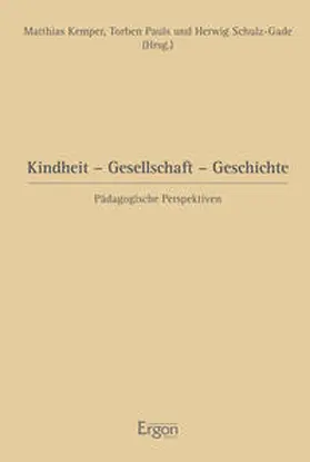 Kemper / Pauls / Schulz-Gade |  Kindheit - Gesellschaft - Geschichte | Buch |  Sack Fachmedien