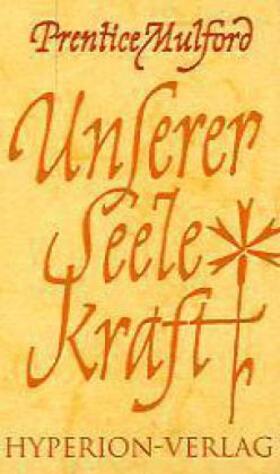 Mulford |  Unserer Seele Kraft | Buch |  Sack Fachmedien