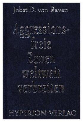 von Raven |  Aggressionsfreie Zonen weltweit verbreiten | Buch |  Sack Fachmedien