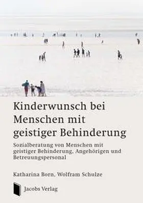 Born / Schulze |  Kinderwunsch bei Menschen mit geistiger Behinderung | Buch |  Sack Fachmedien