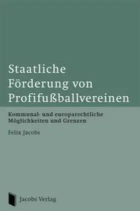 Jacobs |  Staatliche Förderung von Profifußballvereinen | Buch |  Sack Fachmedien