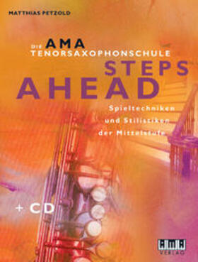 Petzold |  Die AMA-Tenorsaxophonschule. Steps Ahead | Buch |  Sack Fachmedien
