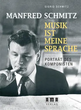 Schmitz |  Manfred Schmitz – Musik ist meine Sprache | Buch |  Sack Fachmedien