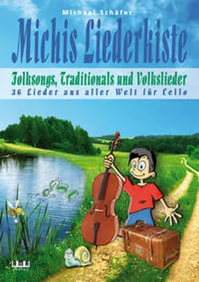 Schäfer |  Michis Liederkiste: Folksongs, Traditionals und Volkslieder für Cello | Buch |  Sack Fachmedien