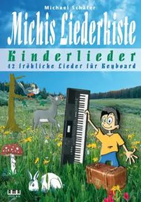 Schäfer |  Michis Liederkiste: Kinderlieder für Keyboard | Buch |  Sack Fachmedien
