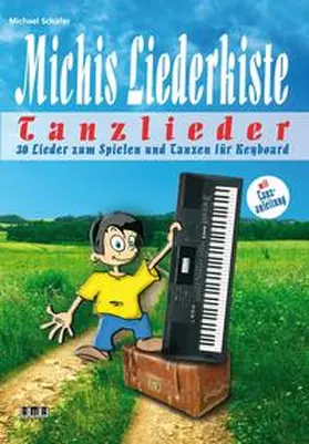 Schäfer |  Michis Liederkiste: Tanzlieder für Keyboard | Buch |  Sack Fachmedien