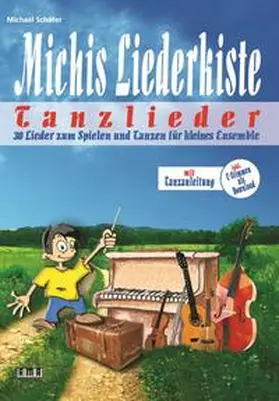 Schäfer |  Michis Liederkiste: Tanzlieder für kleines Ensemble | Buch |  Sack Fachmedien