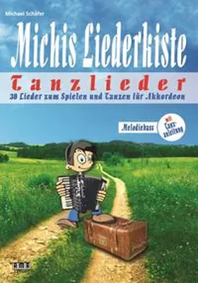 Schäfer |  Michis Liederkiste: Tanzlieder für Akkordeon (Melodiebass) | Buch |  Sack Fachmedien